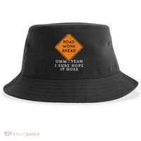 Road Work Ahead Sure Hope It Does Funny Meme Sustainable Bucket Hat thumb 0
