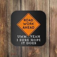 Road Work Ahead Sure Hope It Does Funny Meme Coaster thumb 0