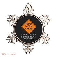 Road Work Ahead Sure Hope It Does Funny Meme Ornament thumb 0