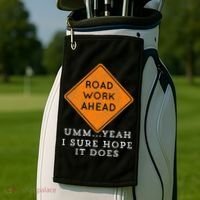 Road Work Ahead Sure Hope It Does Funny Meme Golf Towel thumb 2