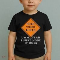 Road Work Ahead Sure Hope It Does Funny Meme Toddler T-Shirt thumb 2