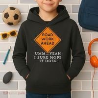 Road Work Ahead Sure Hope It Does Funny Meme Kids Hoodie thumb 2