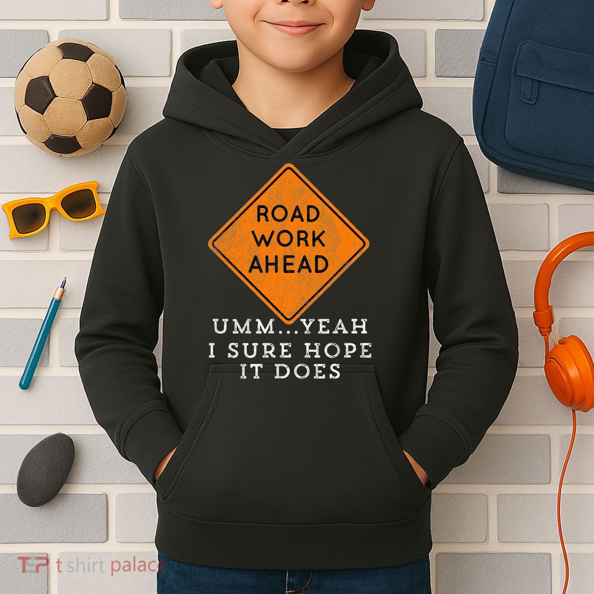 Road Work Ahead Sure Hope It Does Funny Meme Kids Hoodie