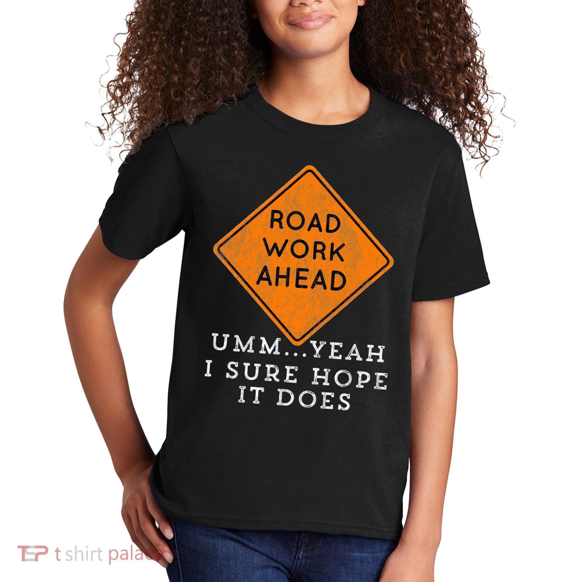 Road Work Ahead Sure Hope It Does Funny Meme Kids T-Shirt