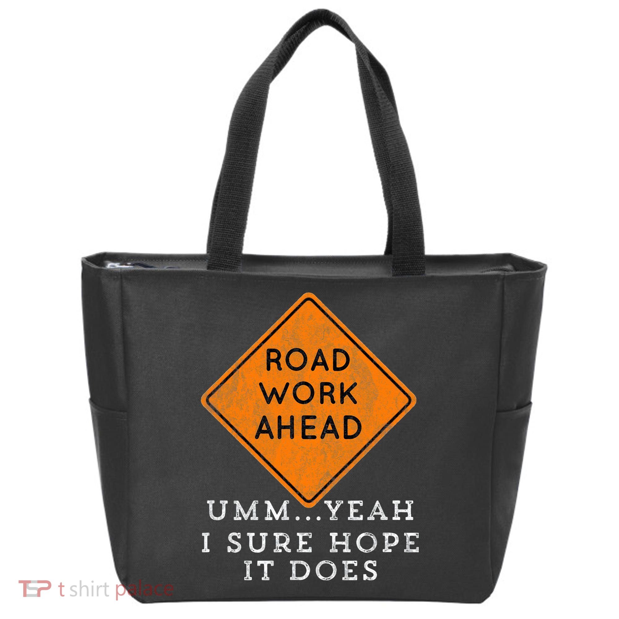 Road Work Ahead Sure Hope It Does Funny Meme Tote Bag