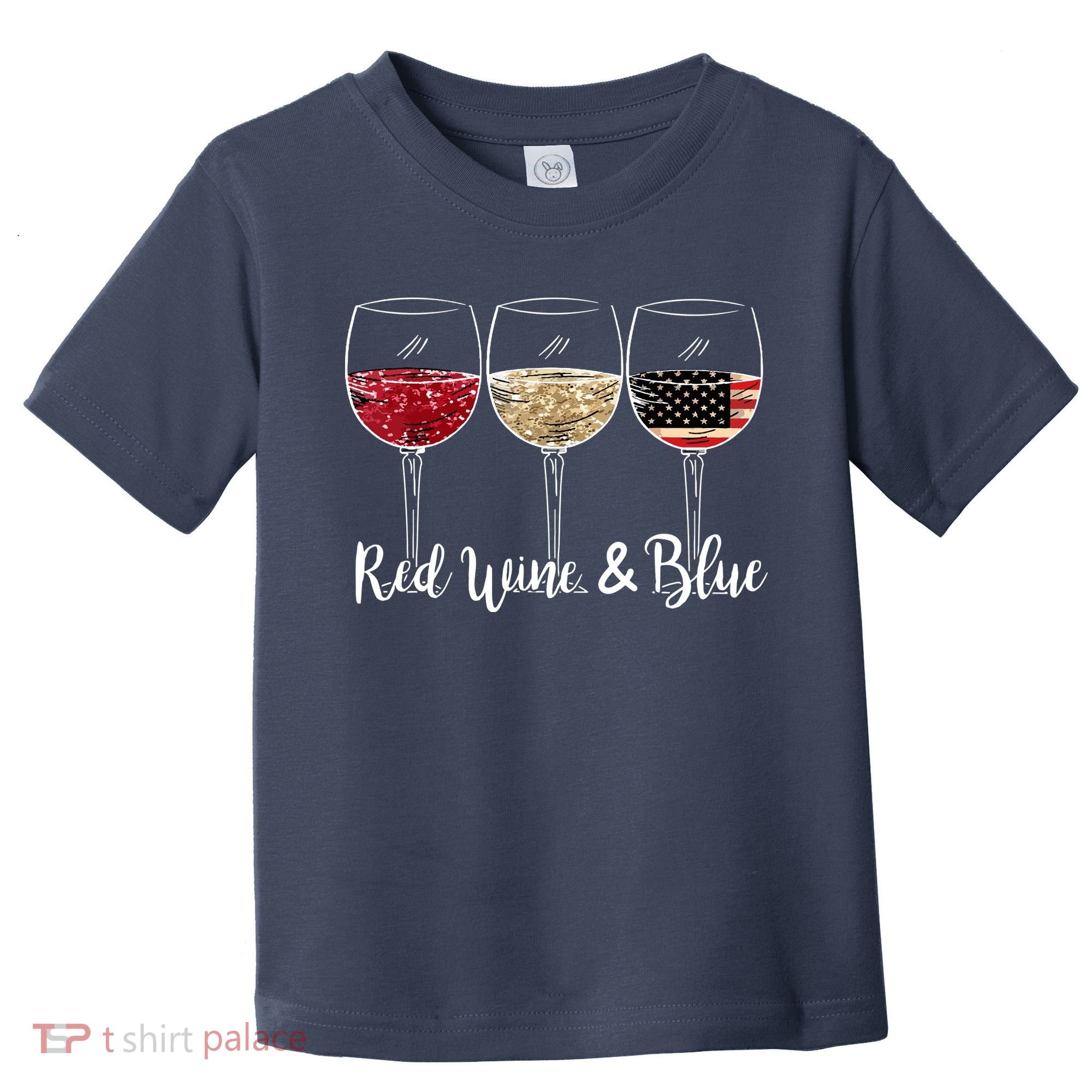 Red Wine And Blue Funny 4th Of July Drinking Wine Lover Toddler T-Shirt
