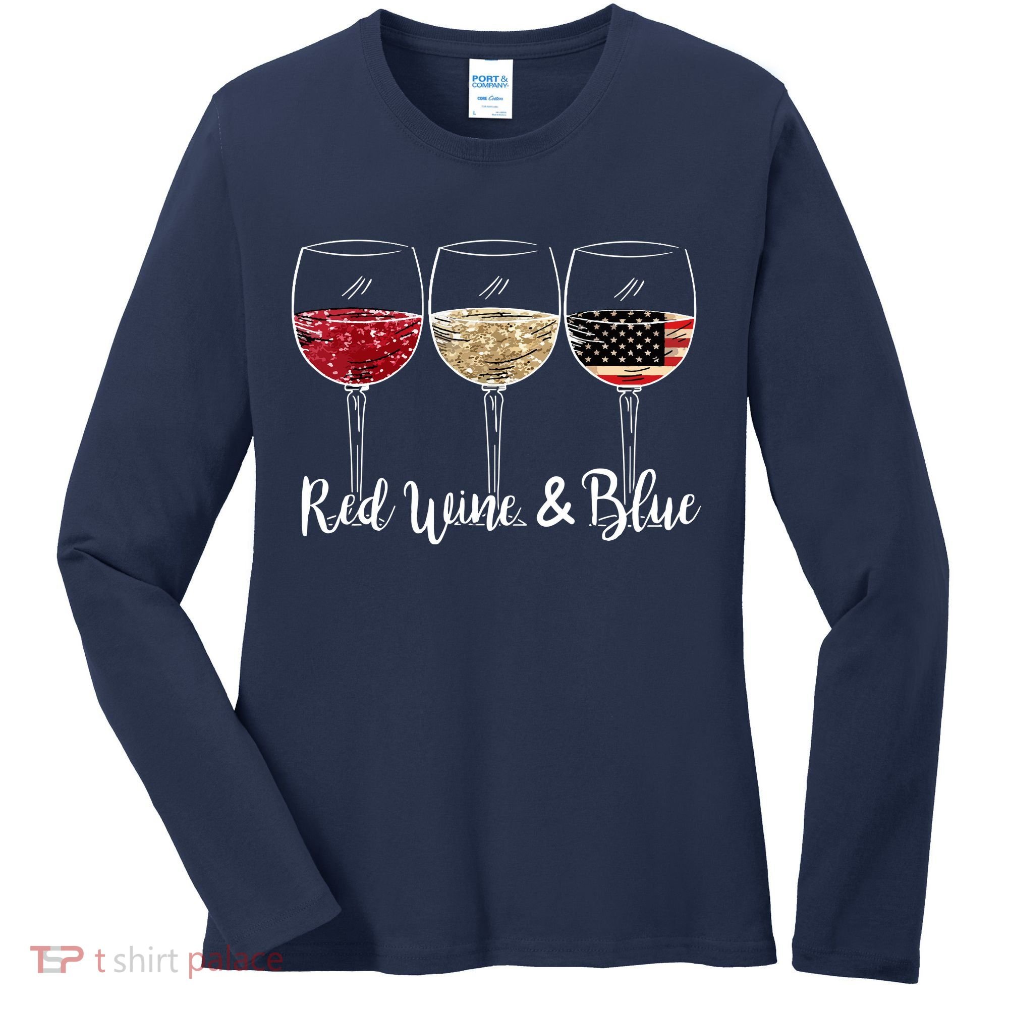 Red Wine And Blue Funny 4th Of July Drinking Wine Lover Women's Long Sleeve Shirt