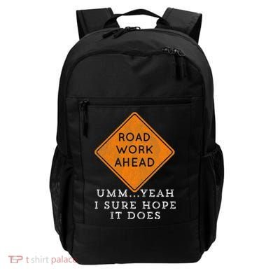 Road Work Ahead Sure Hope It Does Funny Meme Backpack