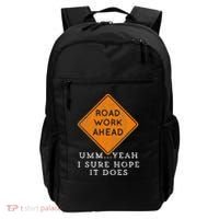 Road Work Ahead Sure Hope It Does Funny Meme Backpack thumb 0