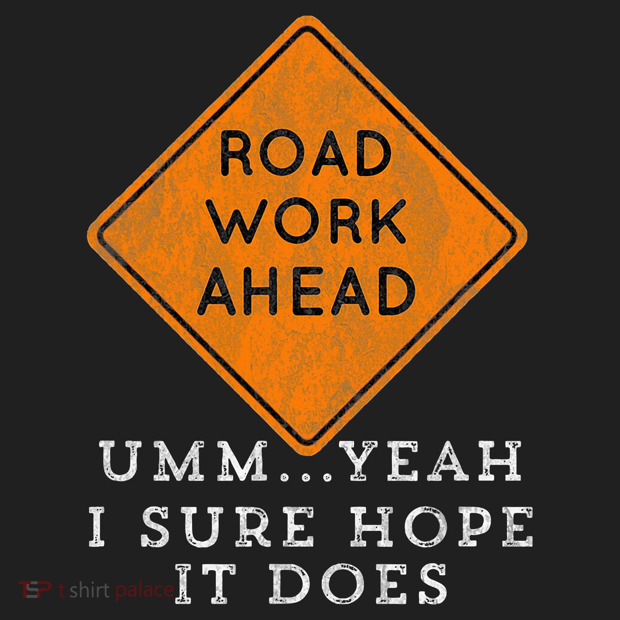 Road Work Ahead Sure Hope It Does Funny Meme Beanie