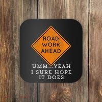 Road Work Ahead Sure Hope It Does Funny Meme Coaster thumb 0