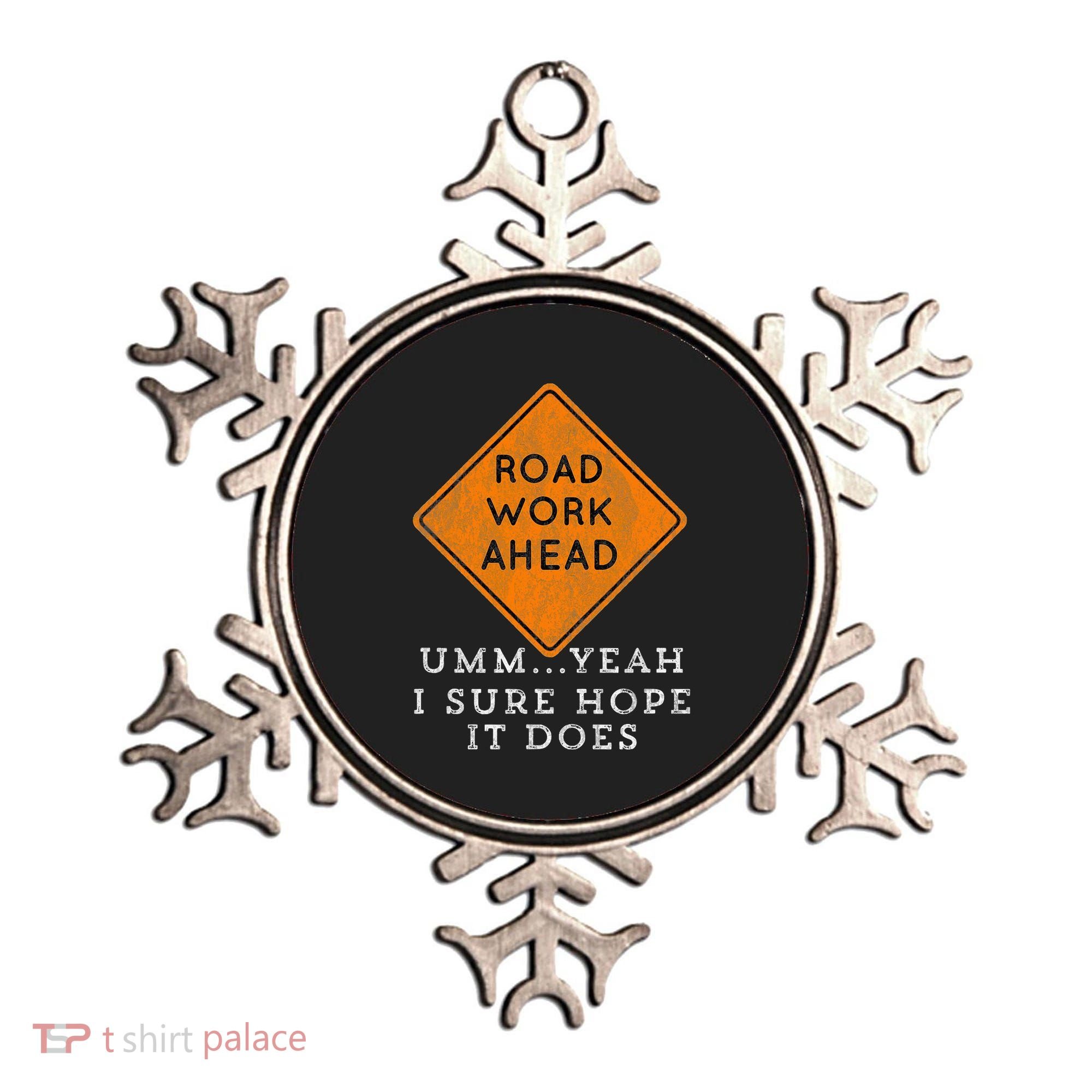 Road Work Ahead Sure Hope It Does Funny Meme Ornament