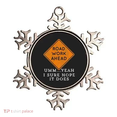 Road Work Ahead Sure Hope It Does Funny Meme Ornament
