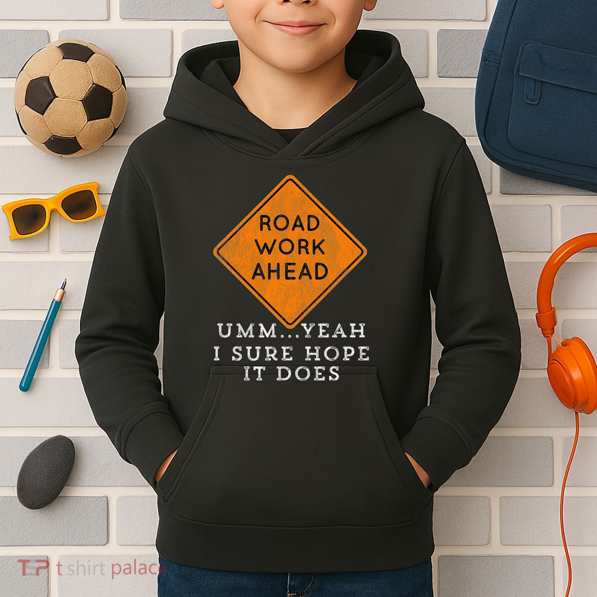 Road Work Ahead Sure Hope It Does Funny Meme Kids Hoodie