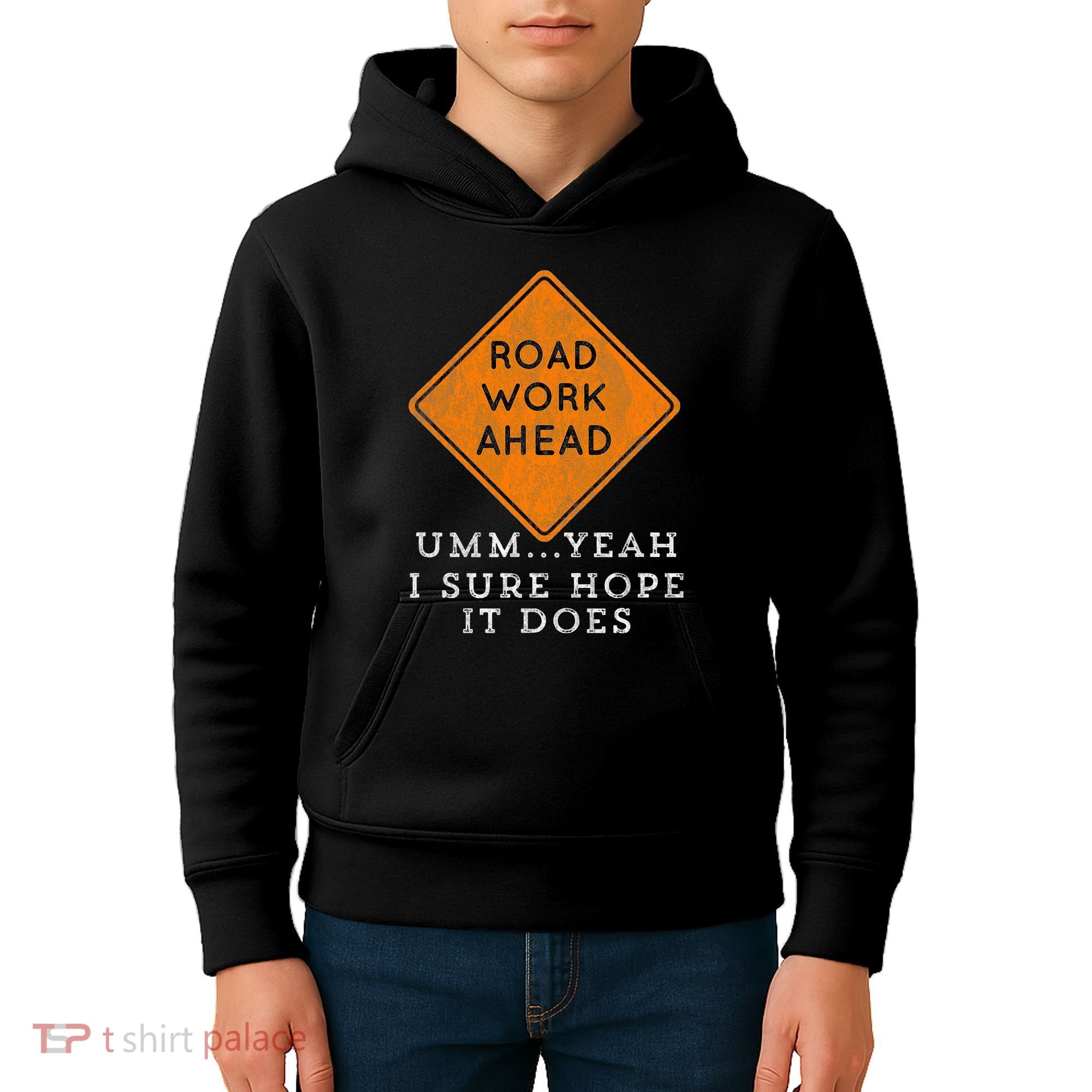 Road Work Ahead Sure Hope It Does Funny Meme Kids Hoodie