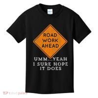 Road Work Ahead Sure Hope It Does Funny Meme Kids T-Shirt thumb 0
