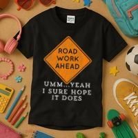 Road Work Ahead Sure Hope It Does Funny Meme Kids T-Shirt thumb 3
