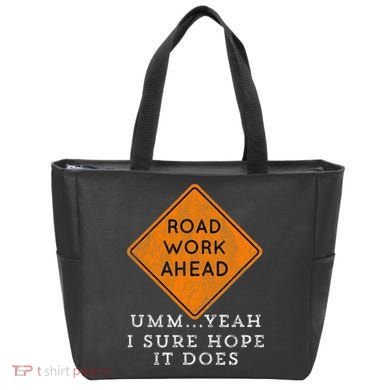Road Work Ahead Sure Hope It Does Funny Meme Tote Bag