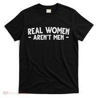 Real Women Aren't Men T-Shirt thumb 0
