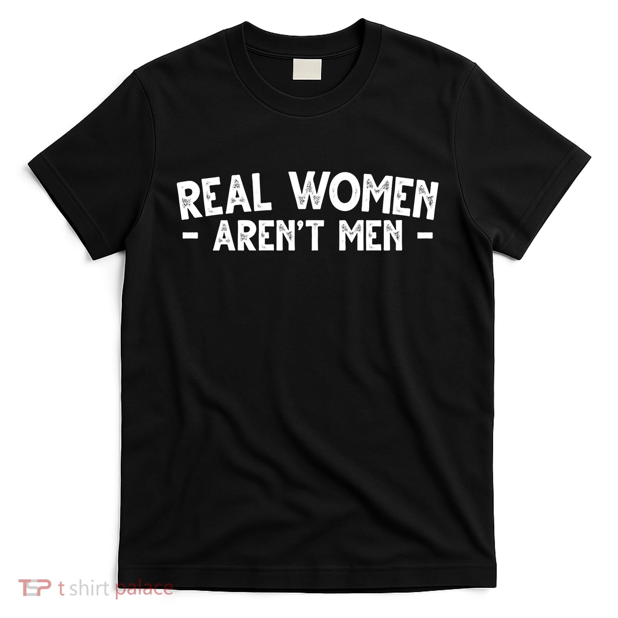 Real Women Aren't Men T-Shirt