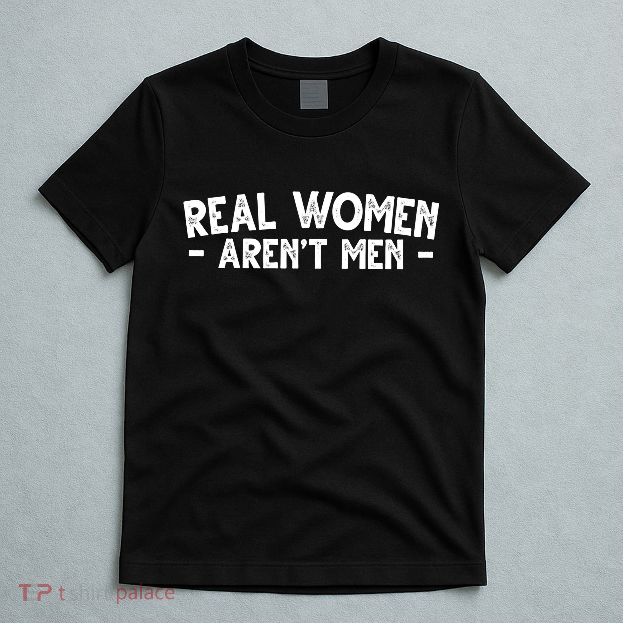 Real Women Aren't Men T-Shirt
