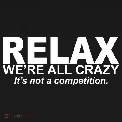 Relax We're All Crazy It's Not A Competition Drawstring Bag
