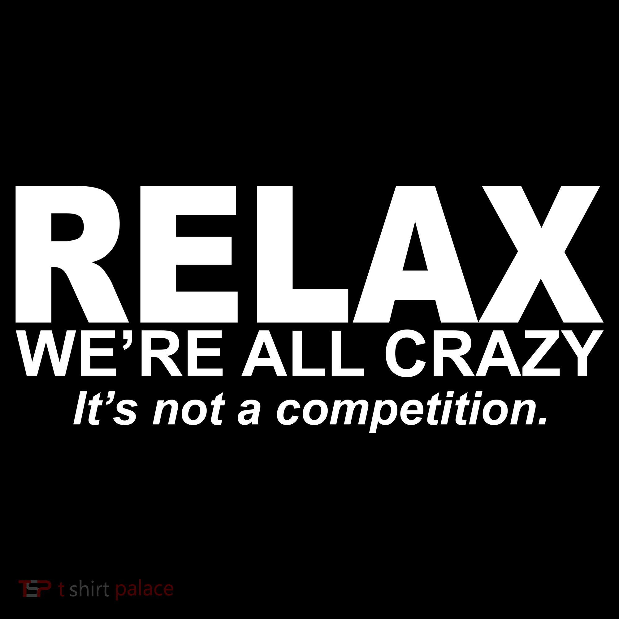Relax We're All Crazy It's Not A Competition Women's Hoodie