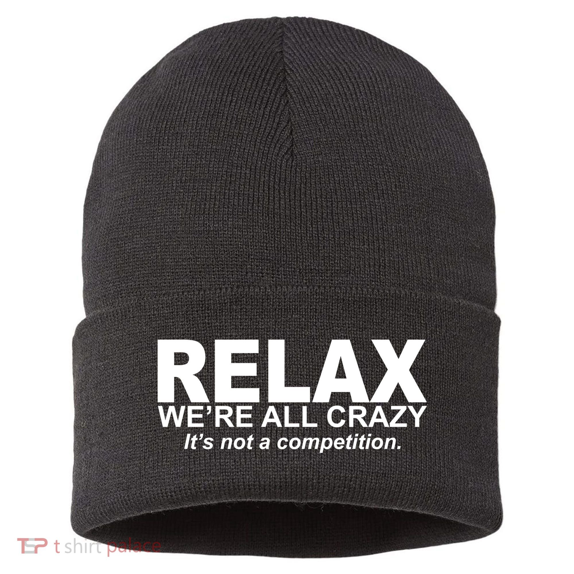 Relax We're All Crazy It's Not A Competition Sustainable Knit Beanie