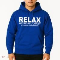 Relax We're All Crazy It's Not A Competition Hoodie thumb 2