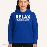 Relax We're All Crazy It's Not A Competition Hoodie thumb 5