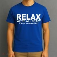 Relax We're All Crazy It's Not A Competition T-Shirt thumb 3