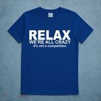 Relax We're All Crazy It's Not A Competition T-Shirt thumb 5