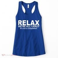 Relax We're All Crazy It's Not A Competition Women's Tank Top thumb 0