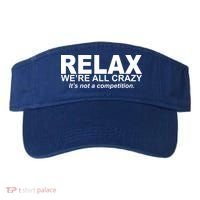 Relax We're All Crazy It's Not A Competition Visor thumb 0