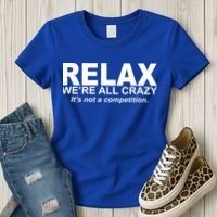 Relax We're All Crazy It's Not A Competition Women's T-Shirt thumb 3