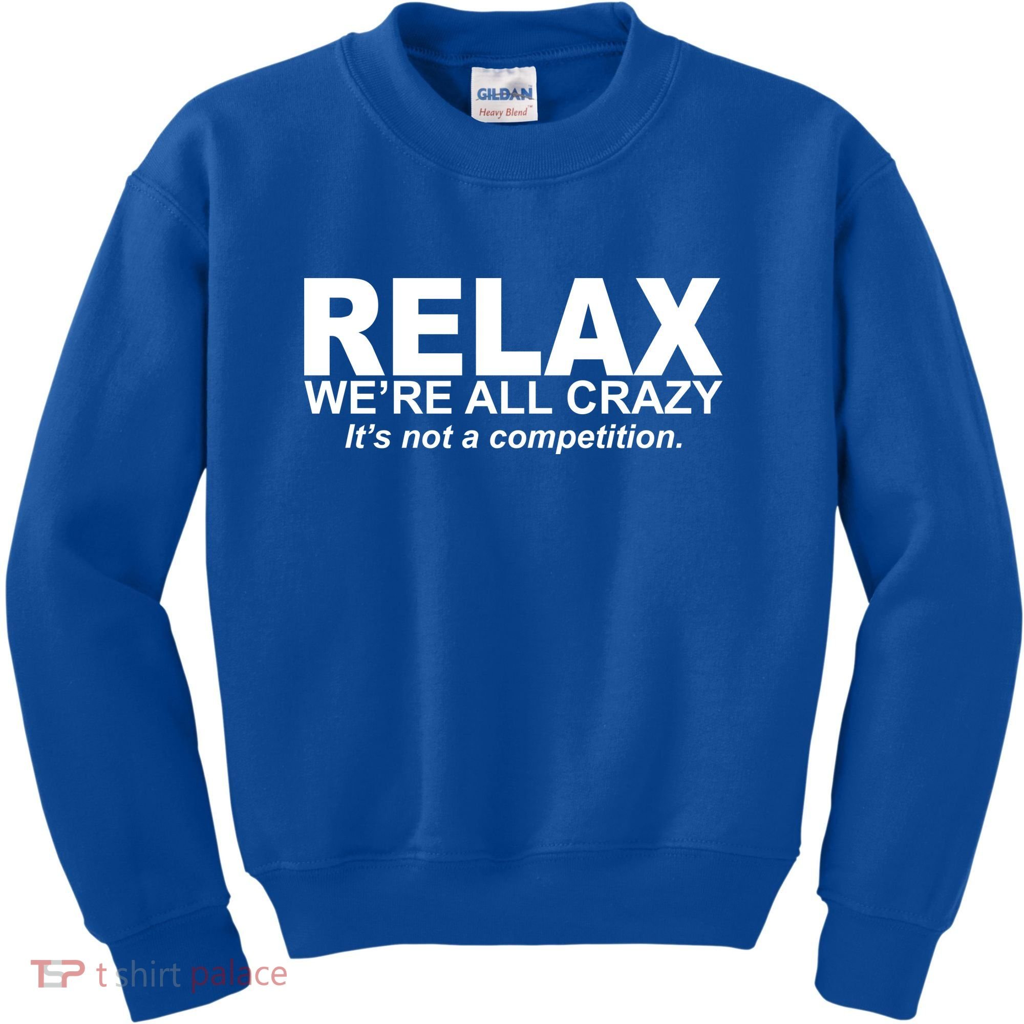 Relax We're All Crazy It's Not A Competition Kids Sweatshirt