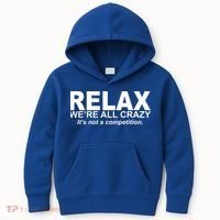 Relax We're All Crazy It's Not A Competition Kids Hoodie thumb 0