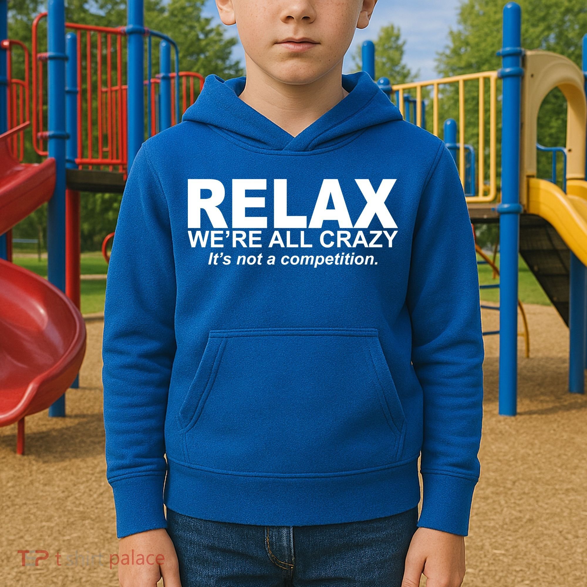 Relax We're All Crazy It's Not A Competition Kids Hoodie