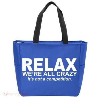 Relax We're All Crazy It's Not A Competition Tote Bag