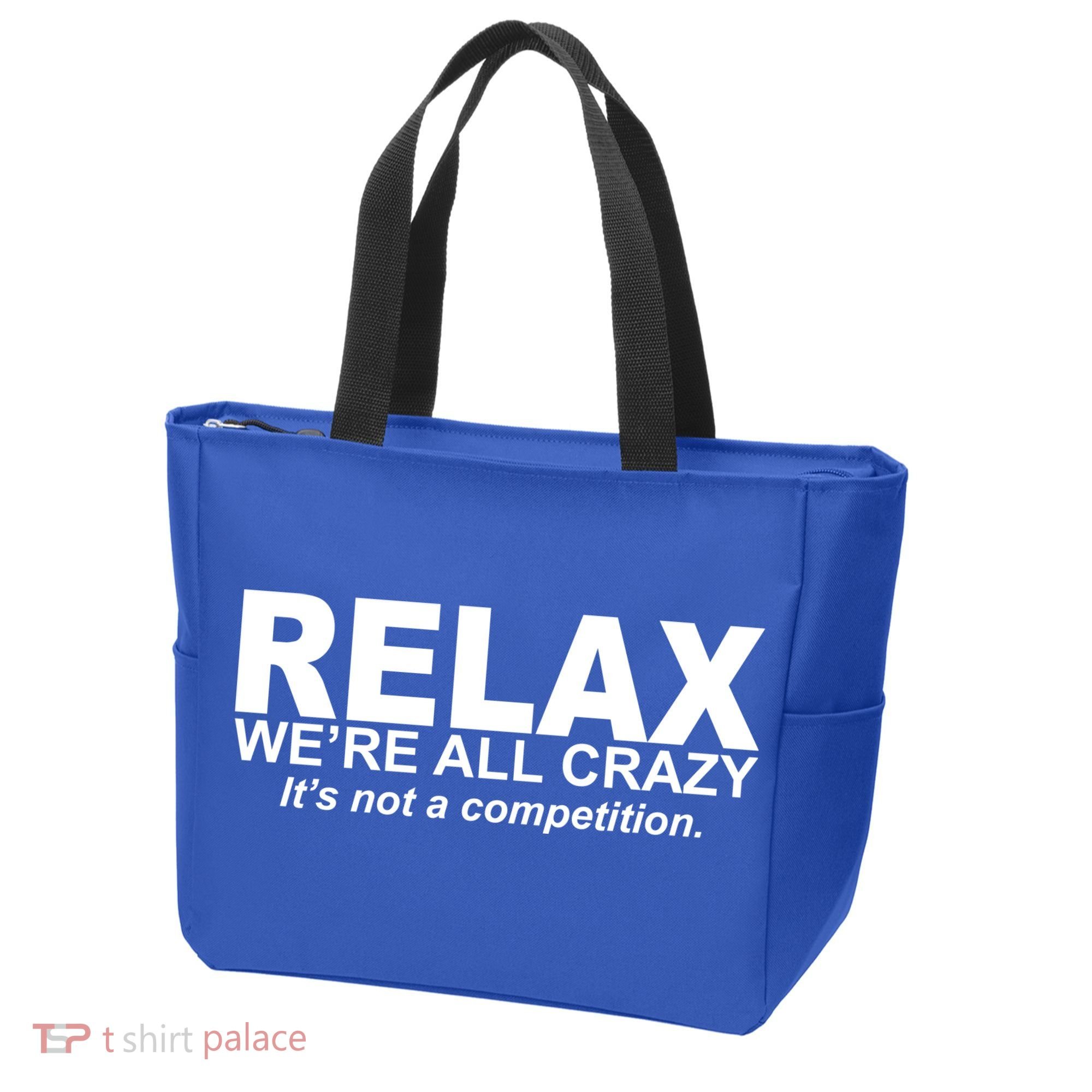 Relax We're All Crazy It's Not A Competition Tote Bag