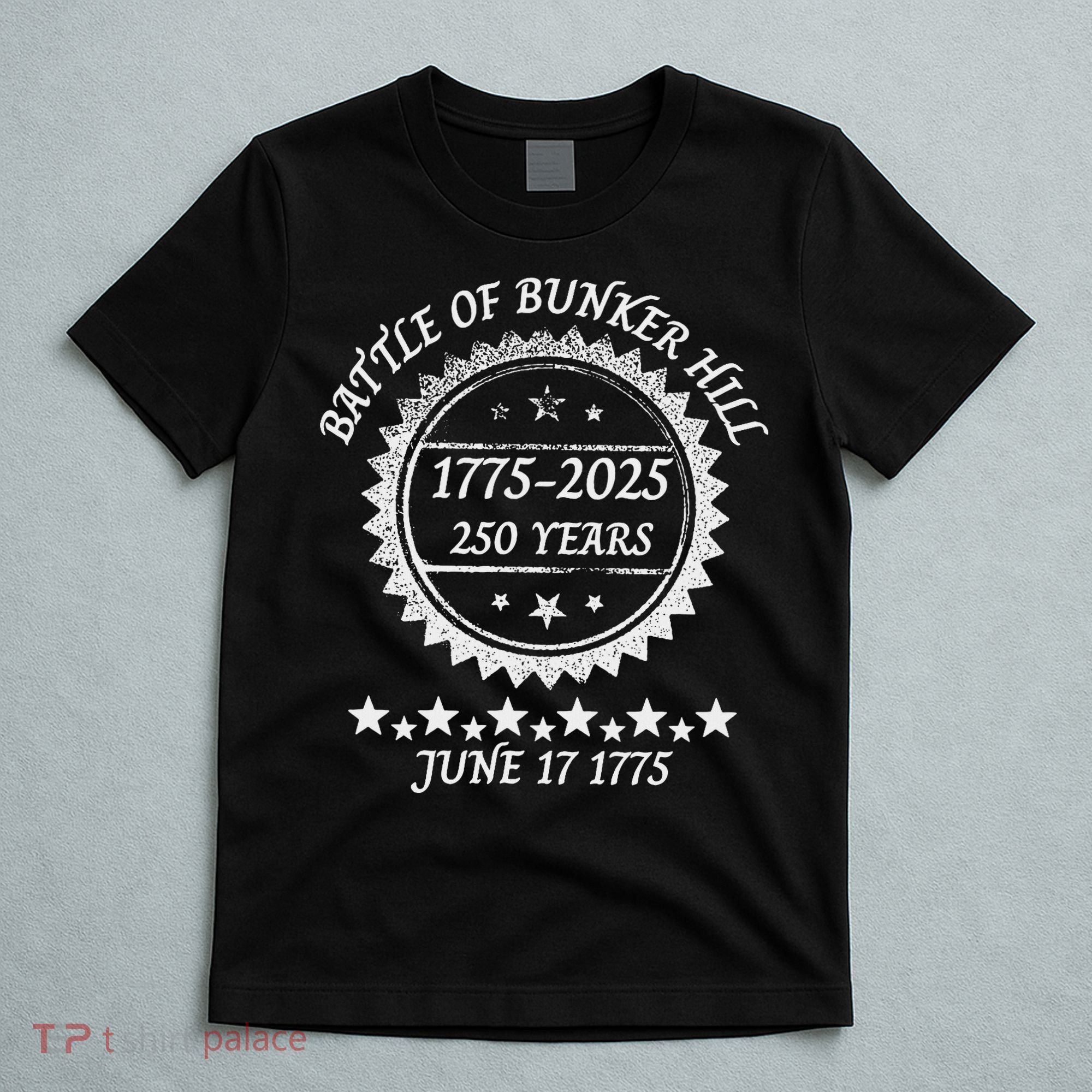 Revolutionary War Battle Of Bunker Hill 250 Year Anniversary T-Shirt