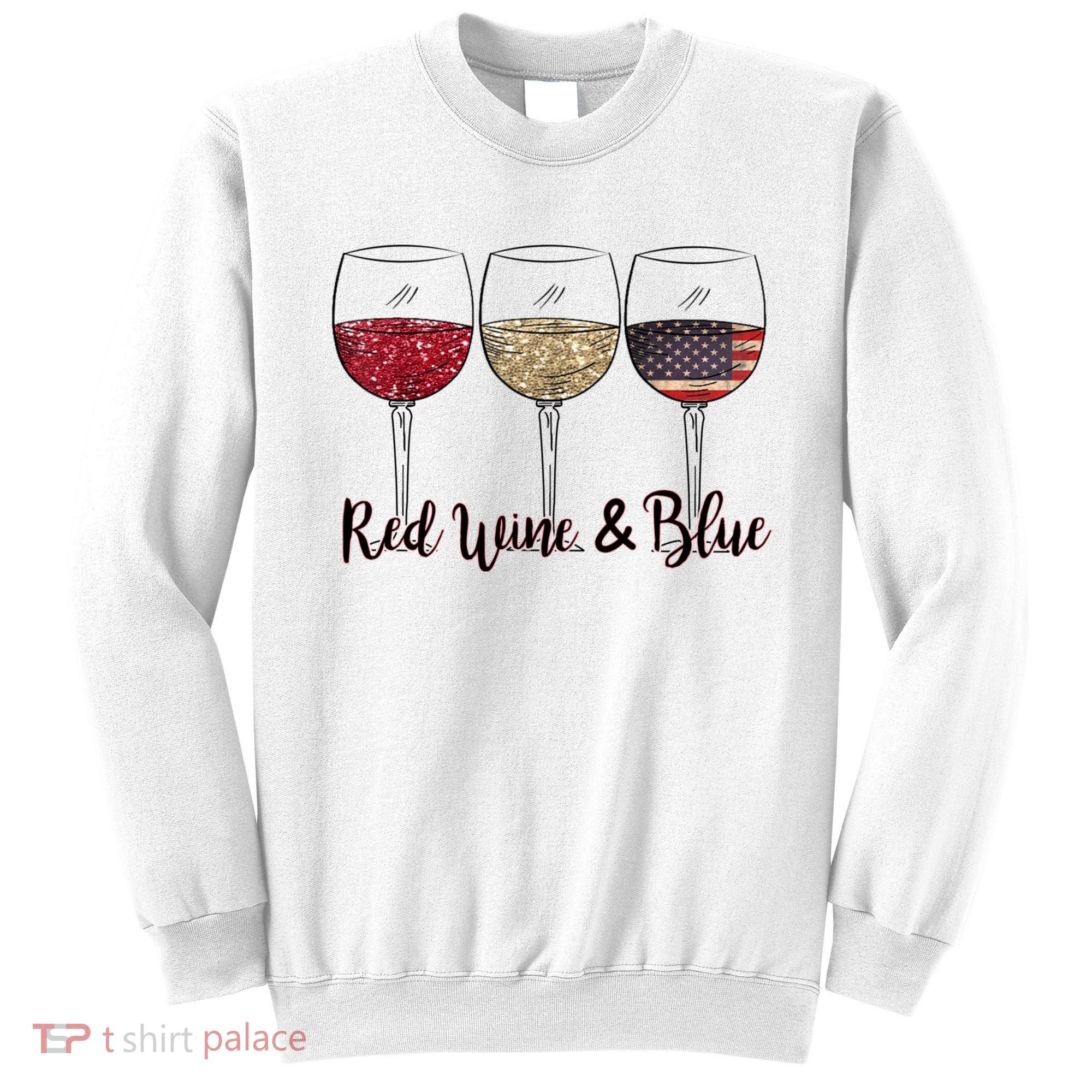 Red Wine & Blue 4th Of July Wine Red White Blue Wine Glasses Sweatshirt