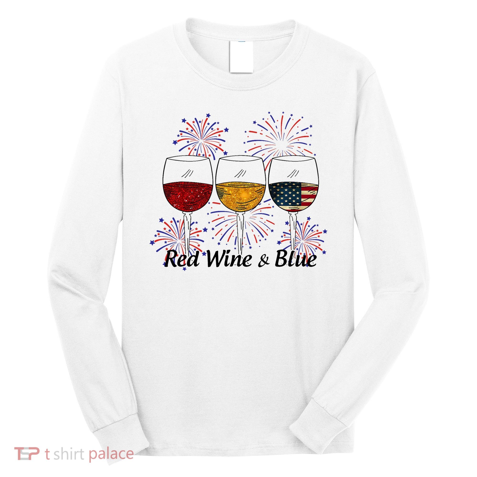 Red Wine & Blue 4th Of July Red White Blue Wine Glasses Long Sleeve Shirt