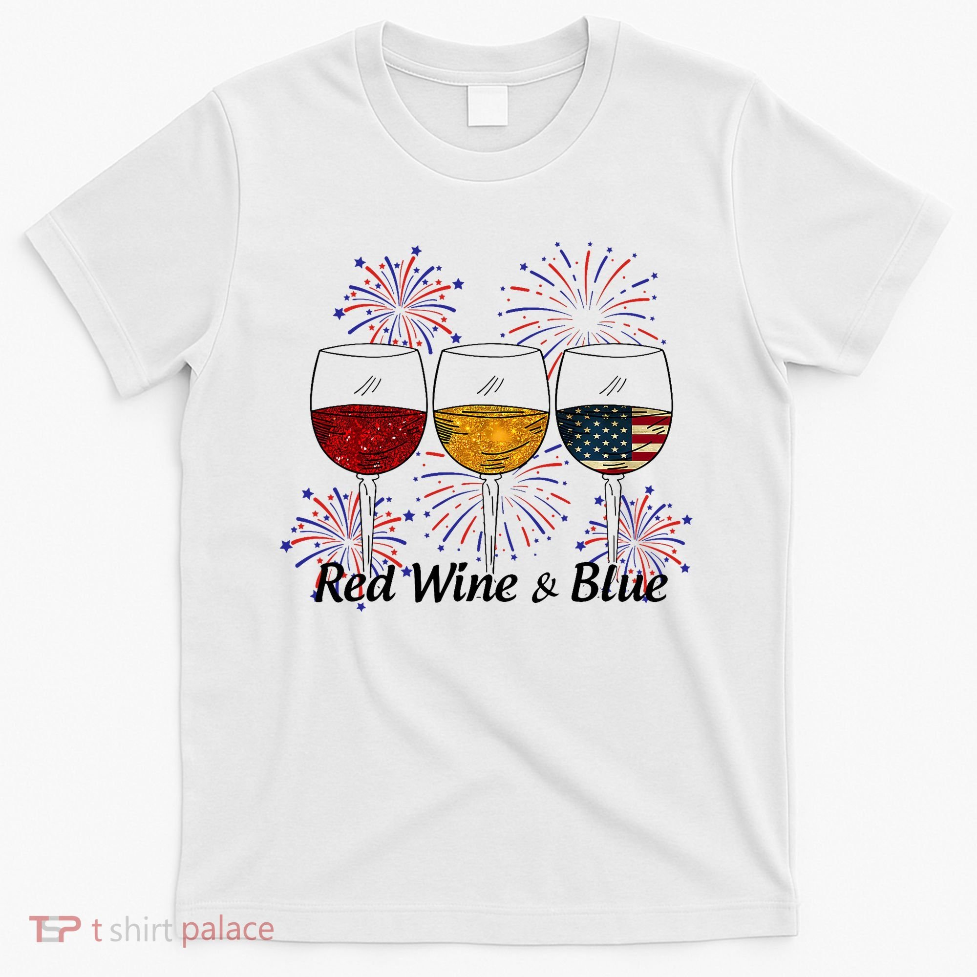 Red Wine & Blue 4th Of July Red White Blue Wine Glasses T-Shirt