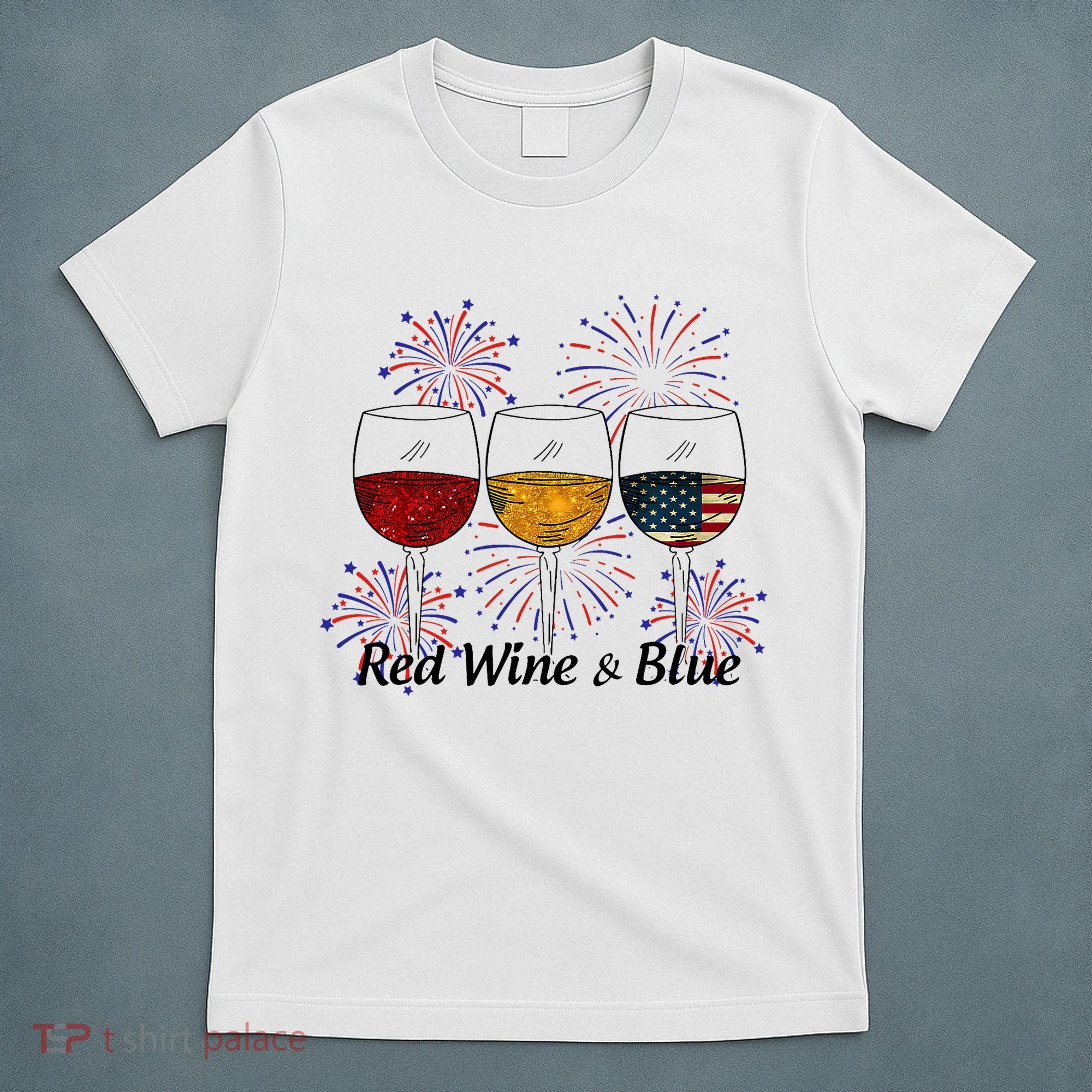 Red Wine & Blue 4th Of July Red White Blue Wine Glasses T-Shirt