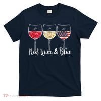 Red Wine & Blue 4th Of July Wine Red White Blue Wine Glasses T-Shirt thumb 0