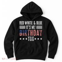 Red White & Blue It's My Birthday Too 4th Of July Patriotic Hoodie thumb 0