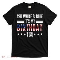 Red White & Blue It's My Birthday Too 4th Of July Patriotic T-Shirt thumb 0