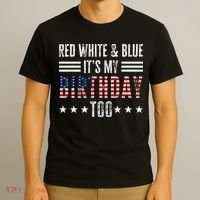 Red White & Blue It's My Birthday Too 4th Of July Patriotic T-Shirt thumb 3