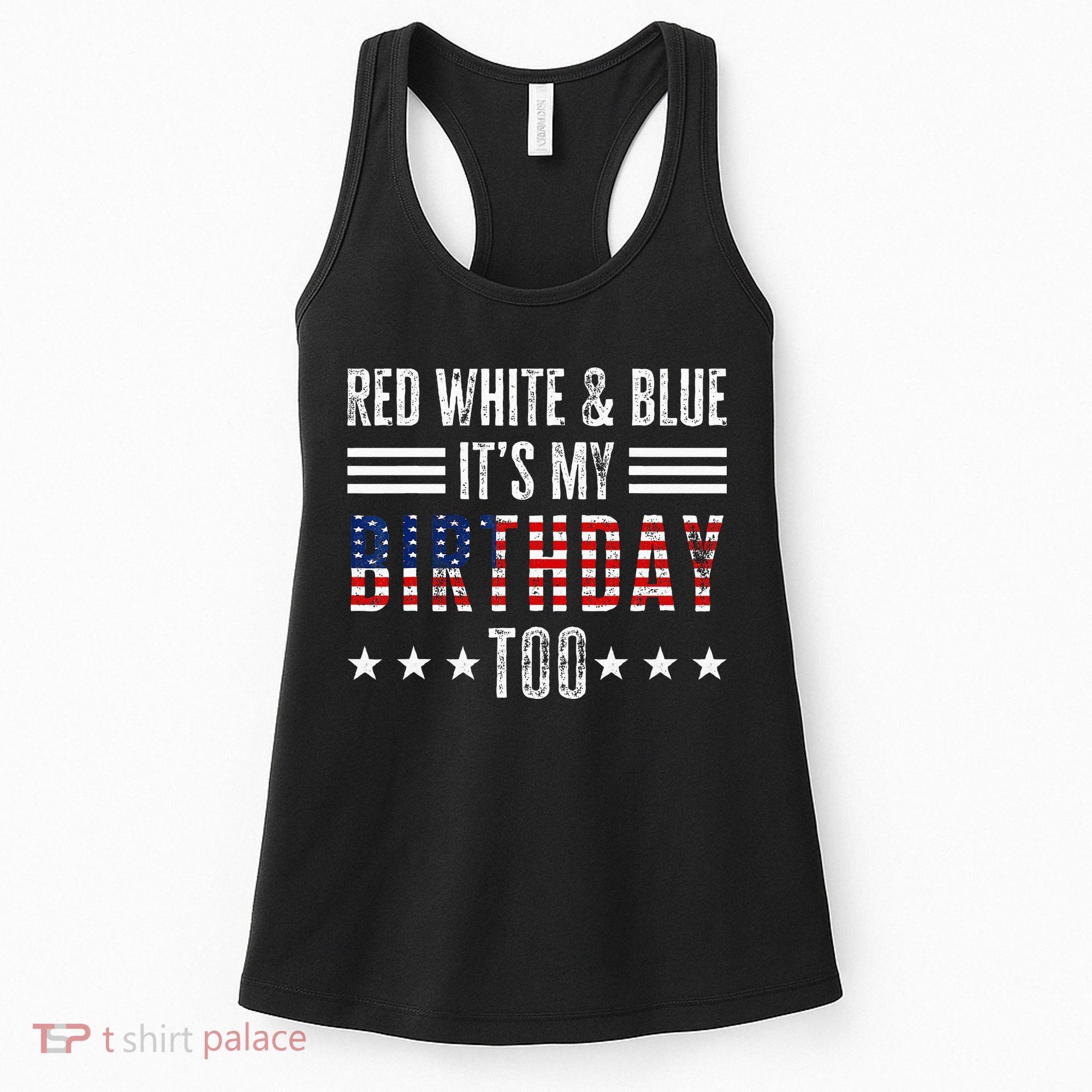Red White & Blue It's My Birthday Too 4th Of July Patriotic Women's Tank Top